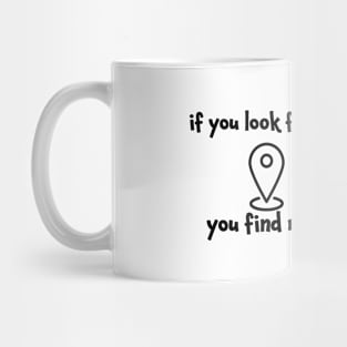 If you look for me you find me Mug